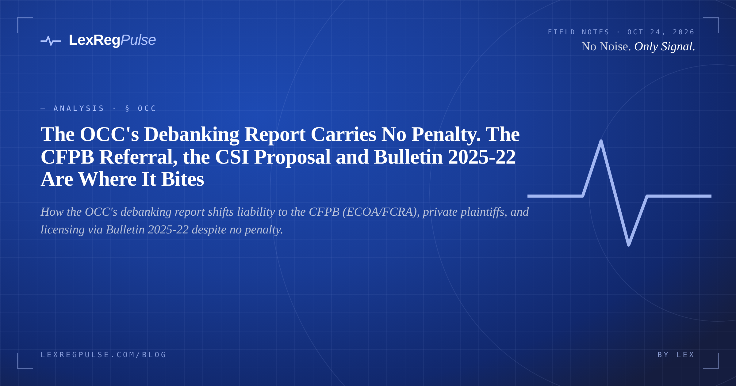 The OCC's Debanking Report Carries No Penalty. The CFPB Referral, the CSI Proposal and Bulletin 2025-22 Are Where It Bites